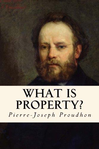 What is Property?: An Inquiry into the Principle of Right and of Government