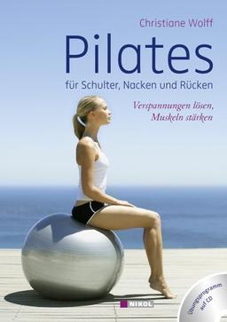 Pilates für Schulter, Nacken und Rücken: Verspannungen lösen, Muskeln stärken inkl. Übungsprogramm auf CD