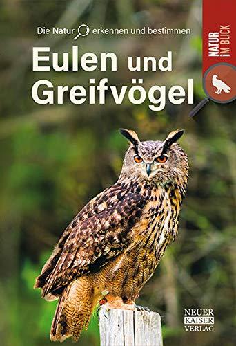 Eulen und Greifvögel: Die Natur erkennen und bestimmen - Natur im Blick