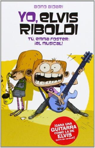 Yo, Elvis Riboldi, Tú, Emma Foster : el musical (Novela Gráfica, Band 54)