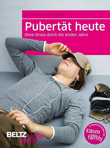 Pubertät heute: Ohne Stress durch die wilden Jahre (kinderkinder)