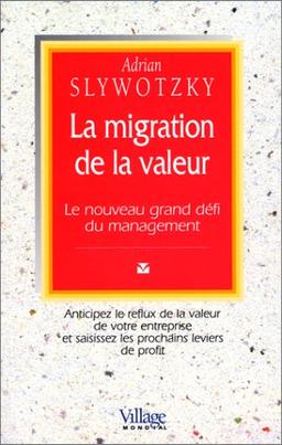 La migration de la valeur : le nouveau grand défi du management