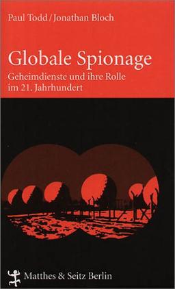 Globale Spionage. Geheimdienste und ihre Rolle im 21. Jahrhundert