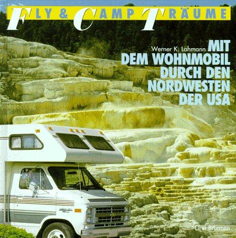 Mit dem Wohnmobil durch den Nordwesten der USA. Fly und Camp Träume