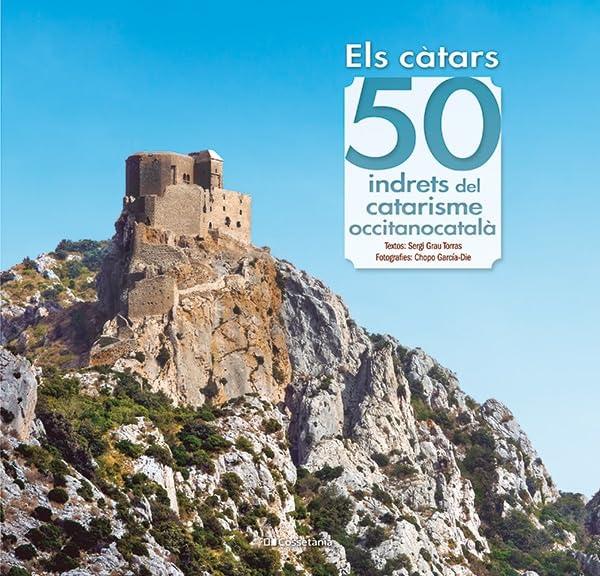 Els càtars: 50 indrets del catarisme occitanocatalà (Khroma, Band 27)