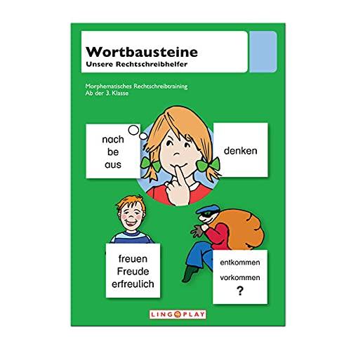 Wortbausteine - unsere Rechtschreibhelfer: Morphematisches Rechtschreibtraining ab der 3. Klasse