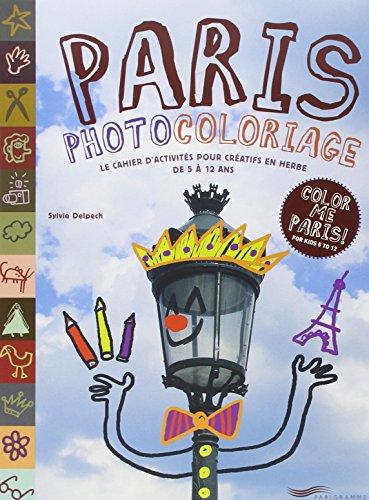 Paris photocoloriage : le cahier d'activités pour créatifs en herbe de 5 à 12 ans