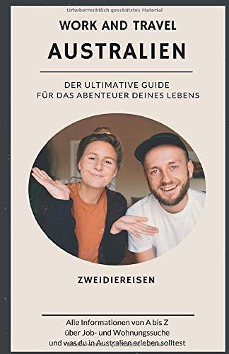 Work and Travel Australien: Der ultimative Guide für das Abenteuer deines Lebens