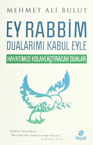 Ey Rabbim Dualarimi Kabul Eyle: Hayatimizi Kolaylastiracak Dualar