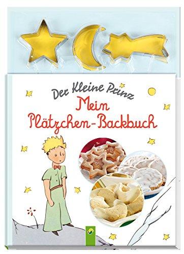 Der Kleine Prinz - Mein Plätzchen-Backbuch: Mit 3 Ausstechförmchen