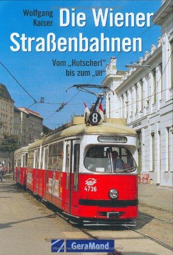 Die Wiener Straßenbahnen. Vom Hutscherl bis zum Ulf