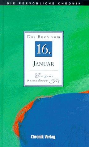 Die Persönliche Chronik, in 366 Bdn., 16. Januar