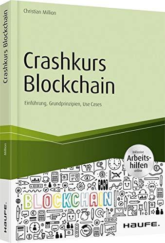 Crashkurs Blockchain - inkl. Arbeitshilfen online: Einführung, Grundprinzipien, Use Cases (Haufe Fachbuch)