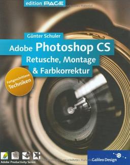 Adobe Photoshop CS - Fortgeschrittene Techniken: Komplett in Farbe: Retusche, Montage und Farbkorrektur (Galileo Design)