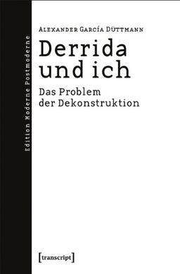 Derrida und ich: Das Problem der Dekonstruktion