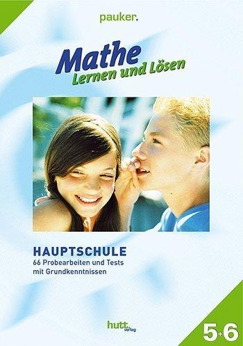 Pauker. Die Lernhilfen: Mathe - Lernen und Lösen Klasse 5+6: 66 Probearbeiten und Tests, Grundkenntnissen