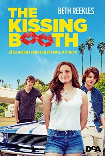 The kissing booth. Al tuo migliore amico puoi dire tutto. O forse no?