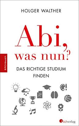 Abi, was nun?: Das richtige Studium finden