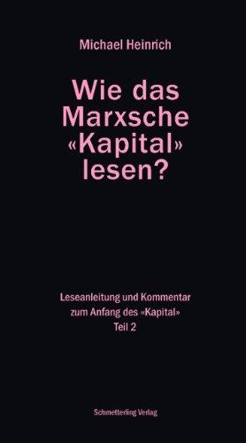 Wie das Marxsche Kapital lesen? Bd. 2: Leseanleitung und Kommentar zum Anfang der "Kapital"