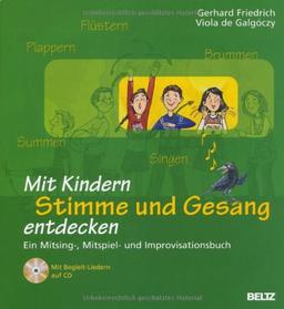 Mit Kindern Stimme und Gesang entdecken: Ein Mitsing-, Mitspiel- und Improvisationsbuch (Beltz Praxis)