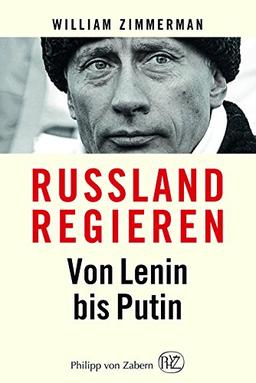 Russland regieren: Von Lenin bis Putin