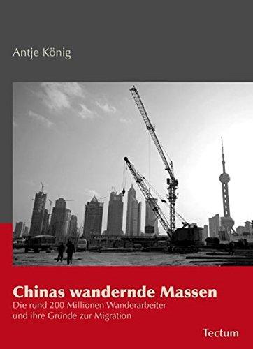 Chinas wandernde Massen: Die rund 200 Millionen Wanderarbeiter und ihre Gründe zur Migration