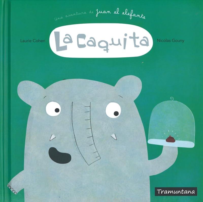 La Caquita (Una Aventura De Juan El Elefante)