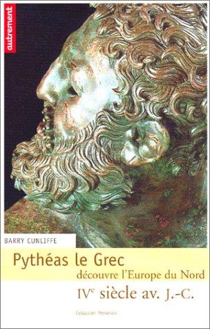 Pythéas le Grec découvre l'Europe du Nord : IVe siècle av. J.-C.