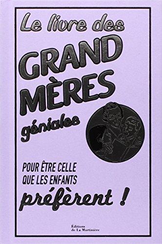 Le livre des grands-mères géniales : pour être celles que les enfants préfèrent !