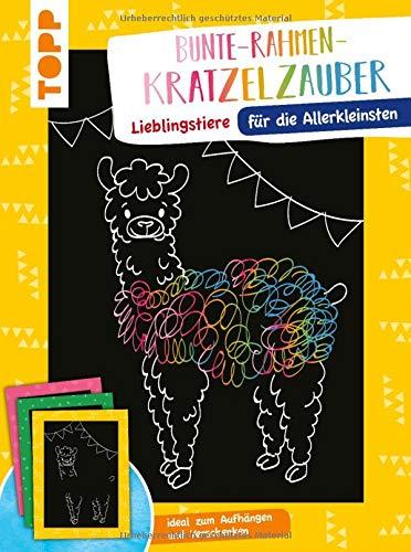 Bunte Rahmen Kratzelzauber für die Allerkleinsten: Lieblingstiere: Kratzelmotive mit bunten Rahmen zum Aufhängen und Verschenken