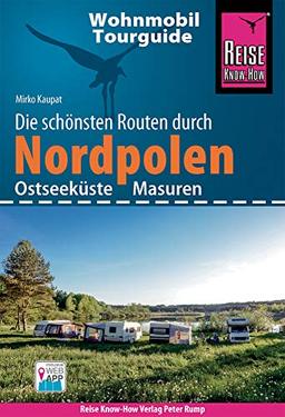 Reise Know-How Wohnmobil-Tourguide Nordpolen (Ostseeküste und Masuren): Die schönsten Routen