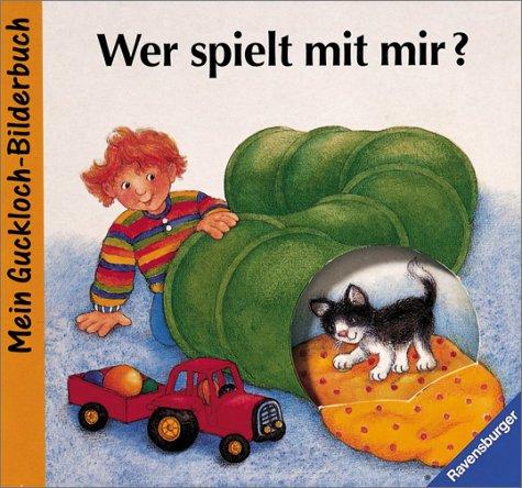 Wer spielt mit mir?: Bilderbuch mit Gucklöcher