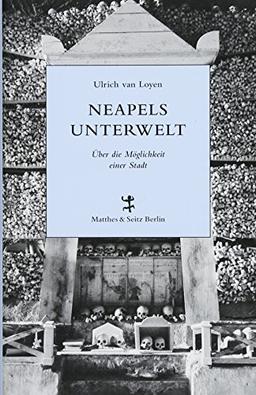 Neapels Unterwelt: Über die Möglichkeit einer Stadt