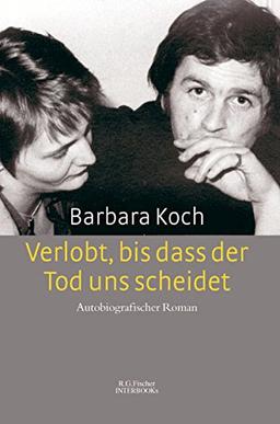 Verlobt, bis dass der Tod uns scheidet: Autobiografischer Roman