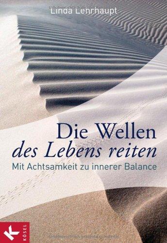 Die Wellen des Lebens reiten: Mit Achtsamkeit zu innerer Balance