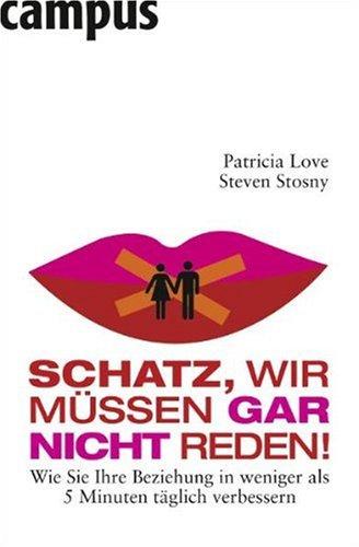 Schatz, wir müssen gar nicht reden!: Wie Sie Ihre Beziehung in weniger als 5 Minuten täglich verbessern