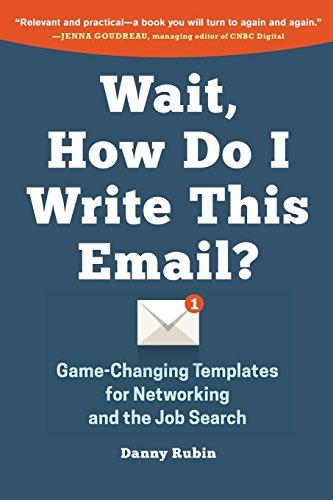 Wait, How Do I Write This Email?: Game-Changing Templates for Networking and the Job Search