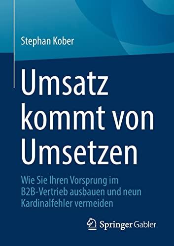 Umsatz kommt von Umsetzen: Wie Sie Ihren Vorsprung im B2B-Vertrieb ausbauen und neun Kardinalfehler vermeiden