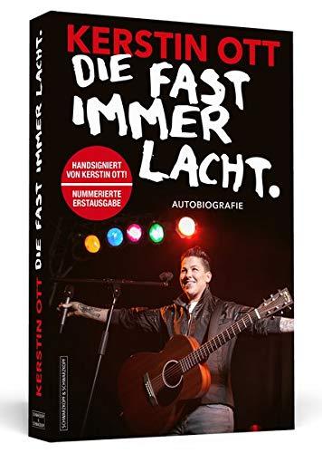 Kerstin Ott: Die fast immer lacht - Handsignierte und nummerierte Ausgabe: Autobiografie