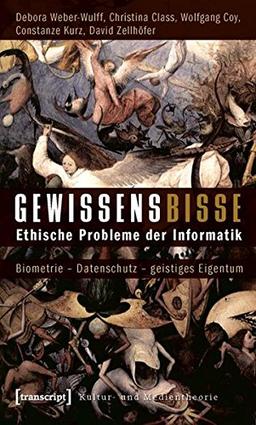 Gewissensbisse: Ethische Probleme der Informatik. Biometrie - Datenschutz - geistiges Eigentum (Kultur- und Medientheorie)