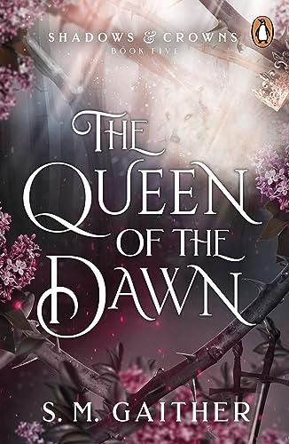 The Queen of the Dawn (Shadows & Crowns, 5)