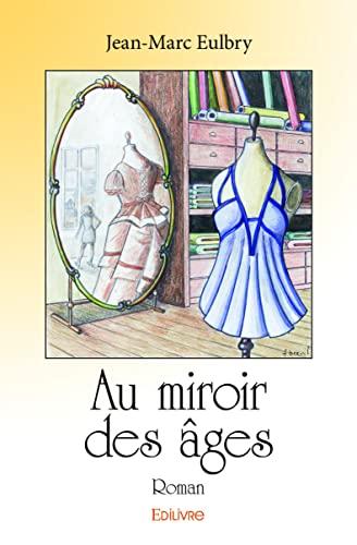 Au miroir des âges: Roman