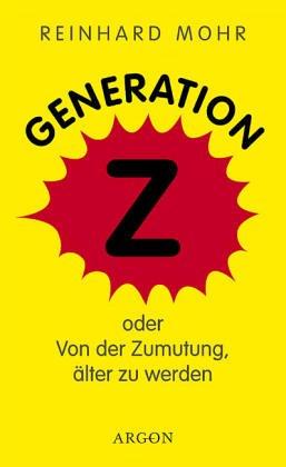 Generation Z. Oder von der Zumutung älter zu werden