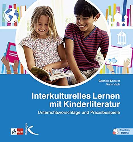 Interkulturelles Lernen mit Kinderliteratur: Unterrichtsvorschläge und Praxisbeispiele