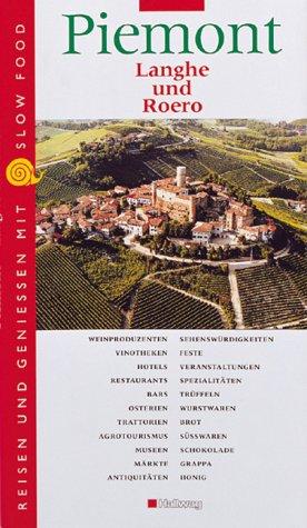 Piemont Langhe und Roero: Reisen und Geniessen mit Slow Food (Hugh Johnsons Weinreisen)