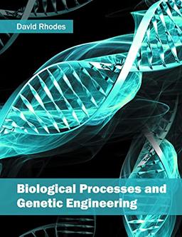 Biological Processes and Genetic Engineering