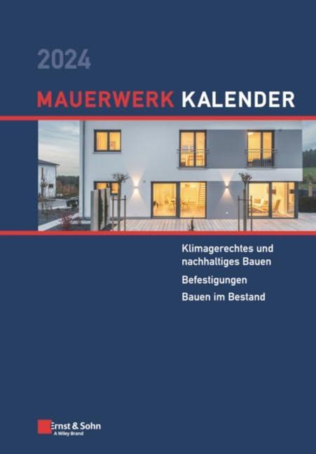 Mauerwerk-Kalender 2024: Schwerpunkte: Klimagerechtes und nachhaltiges Bauen; Befestigungen; Bauen im Bestand