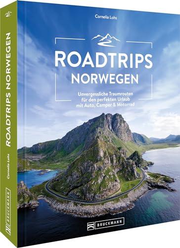 Roadtrip Europa – Roadtrips Norwegen: Unvergessliche Traumrouten und Panoramastraßen für den perfekten Urlaub mit Auto, Camper & Motorrad. Der ideale Reisebegleiter für Ihren Skandinavien Roadtrip