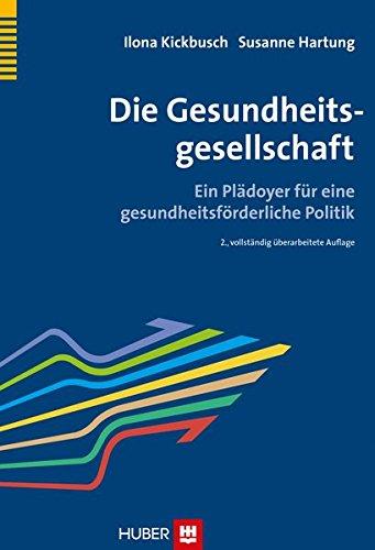 Die Gesundheitsgesellschaft: Konzepte für eine gesundheitsförderliche Politik