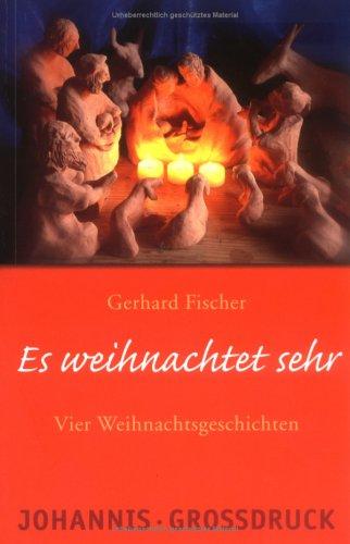 Es weihnachtet sehr: Vier Weihnachtsgeschichten